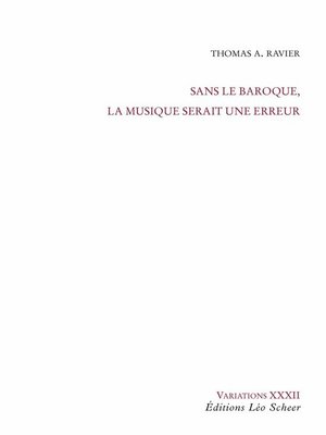 cover image of Sans le baroque, la musique serait une erreur